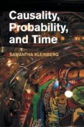 Causality Probability And Time Paperback