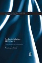 Eu-russia Relations 1999-2015 - From Courtship To Confrontation Paperback