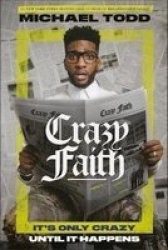 Crazy Faith - It& 39 S Only Crazy Until It Happens Hardcover
