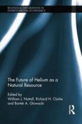 The Future Of Helium As A Natural Resource - William J. Nuttall Paperback