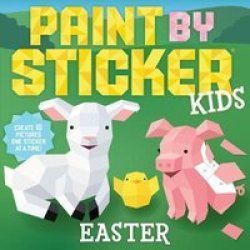 Paint By Sticker Kids: Easter - Create 10 Pictures One Sticker At A Time Paperback