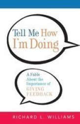 Tell Me How I& 39 M Doing - A Fable About The Importance Of Giving Feedback Paperback Special Ed.