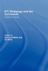 ICT, Pedagogy and the Curriculum: Subject to Change