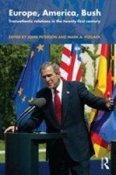 Europe America Bush - Transatlantic Relations In The Twenty-first Century Paperback