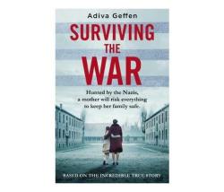 Surviving The War : Based On An Incredible True Story Of Hope Love And Resistance