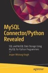 Mysql Connector python Revealed - Sql And Nosql Data Storage Using Mysql For Python Programmers Paperback 1ST Ed.