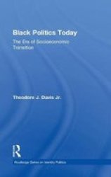 Black Politics Today - The Era Of Socioeconomic Transition Hardcover