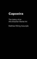 Capoeira: The History of an Afro-Brazilian Martial Art Sport in the Global Society