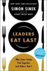 Leaders Eat Last - Why Some Teams Pull Together And Others Don& 39 T Paperback