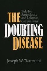 The Doubting Disease: Help for Scrupulosity and Religious Compulsions Integration Books