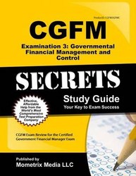 Cgfm Examination 3: Governmental Financial Management And Control Secrets