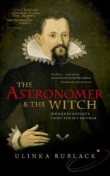 The Astronomer And The Witch - Johannes Kepler& 39 S Fight For His Mother Paperback