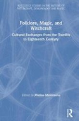 Folklore Magic And Witchcraft - Cultural Exchanges From The Twelfth To Eighteenth Century Hardcover