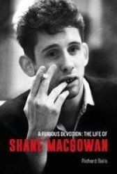 A Furious Devotion - The Authorised Story Of Shane Macgowan Hardcover