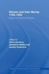 Women And Their Money 1700-1950: Essays On Women And Finance