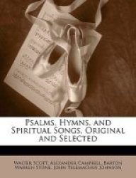 Psalms Hymns And Spiritual Songs Original And Selected Paperback