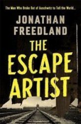 The Escape Artist - The Man Who Broke Out Of Auschwitz To Warn The World Hardcover