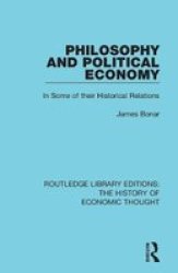 Philosophy And Political Economy - In Some Of Their Historical Relations Paperback
