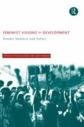 Feminist Visions of Development - Gender Analysis and Policy