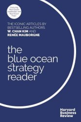 The W. Chan Kim And Renee Mauborgne Blue Ocean Strategy Reader Paperback