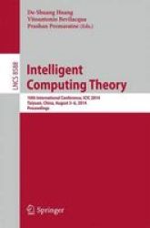 Intelligent Computing Theory - 10TH International Conference Icic 2014 Taiyuan China August 3-6 2014 Proceedings Paperback 2014 Ed.