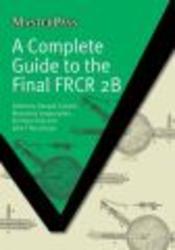 A Complete Guide to the Final FRCR 2B Paperback