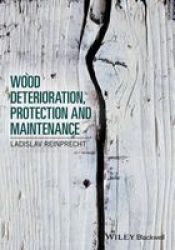 Wood Deterioration Protection And Maintenance