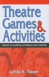Theatre Games And Activities - Games For Building Confidence And Creativity paperback