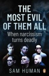 The Most Evil Of Them All - When Narcissism Turns Deadly Paperback