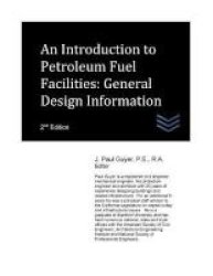 An Introduction To Petroleum Fuel Facilities - General Design Information Paperback