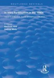In Vitro Fertilisation In The 1990S - Towards A Medical Social And Ethical Evaluation Paperback