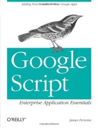 Google Script: Enterprise Application Essentials: Adding Functionality To Your Google Apps