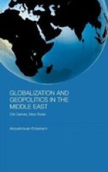 Globalization and Geopolitics in the Middle East - Old Games, New Rules