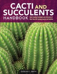 Cacti And Succulents Handbook - Basic Growing Techniques And A Directory Of More Than 140 Common Species And Varieties Paperback