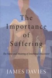 The Importance Of Suffering - The Value And Meaning Of Emotional Discontent paperback