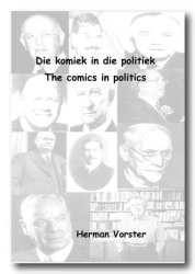 Die Komiek In Die Politiek - The Comics Of Politics Saamgestel Deur Herman Vorster