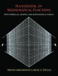 Handbook Of Mathematical Functions With Formulas Graphs And Mathematical Tables Paperback