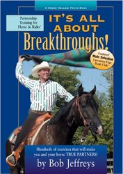 It's All About Breakthroughs!: Hundreds of Exercises that Will Make You and Your Horse True Partners