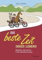 Die Beste Zeit Ihres Lebens - Glucklich Und Freiin Den Ruhestand Starten German Paperback