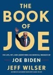 The Book Of Joe - The Life Wit And Sometimes Accidental Wisdom Of Joe Biden Hardcover