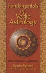 Fundamentals Of Vedic Astrology Edited By Kenneth Johnson Vedic Astrologer's Handbook V. 1