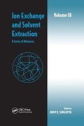 Ion Exchange And Solvent Extraction - A Series Of Advances Volume 18 Paperback