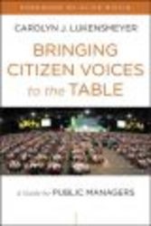 Bringing Citizen Voices To The Table - A Guide For Public Managers hardcover