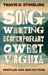 Songwriting In Contemporary West Virginia - Profiles And Reflections Paperback