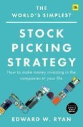The World& 39 S Simplest Stock Picking Strategy - How To Make Money Investing In The Companies In Your Life Paperback