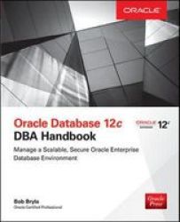 Oracle Database 12C Dba Handbook Paperback Ed
