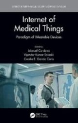 Internet Of Medical Things - Paradigm Of Wearable Devices Hardcover