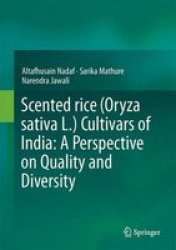 Scented Rice Oryza Sativa L. Cultivars Of India: A Perspective On Quality And Diversity 2016 Hardcover 1ST Ed. 2016