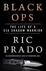 Black Ops - The Life Of A Cia Shadow Warrior Hardcover