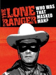 The Lone Ranger: Who Was That Masked Man? Collection